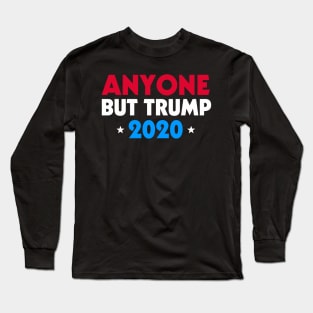 Anyone But Trump 2020 Long Sleeve T-Shirt